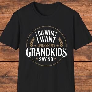 Funny Grandparent Shirt I Do What I Want Grandkids Tee